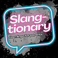 Slang-tionary: Teen Slang for Adults