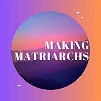 Making Matriarchs