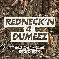 Redneck'n 4 Dumeez