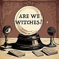 Are We Witches?