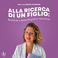 Alla ricerca di un figlio: fertilità e fecondazione assistita