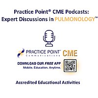 Practice Point® CME Podcasts: Expert Discussions in Pulmonology™