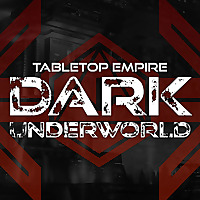 Tabletop Empire: DARK UNDERWORLD