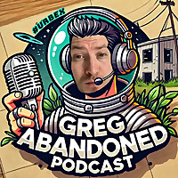 Greg Abandoned Urbex Podcast