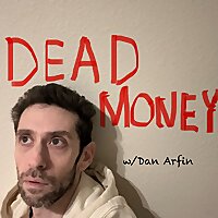 Dead Money w/ Dan Arfin