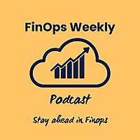 FinOps Weekly Podcast