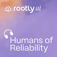 Humans of Reliability