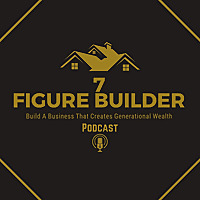 The 7 Figure Builder Podcast