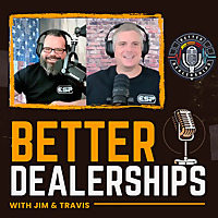 Better Dealerships with Jim and Travis