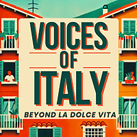 Voices of Italy - Beyond la Dolce Vita