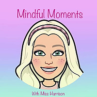Mindful Moments with Miss Harrison