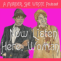 Now Listen Here, Woman: A Murder She Wrote Podcast