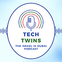 Tech Twins - the Israel in Dubai Podcast
