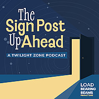 The Sign Post Up Ahead: A Twilight Zone Podcast