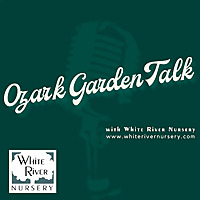 Ozark Garden Talk (with White River Nursery)