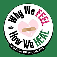 Why We Feel & How We Heal