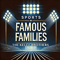 Kelce Brothers - Sports Famous Families