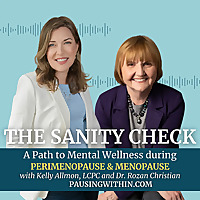The Sanity Check: Perimenopause and Menopause Uncovered