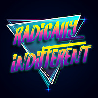 Radically Indifferent