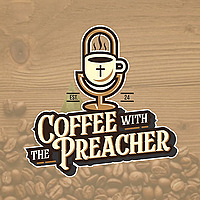 Coffee With The Preacher