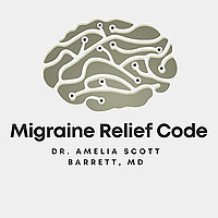 Migraine Relief Code with Dr. Amelia Scott Barrett, MD
