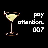 Pay Attention, 007