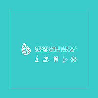 Science and Healthcare Sustainability Podcast