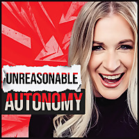 Unreasonable Autonomy: Unreasonable Ideas. Unstoppable Results.