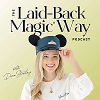The Laid-Back Magic® Way: A Disney World Planning Podcast
