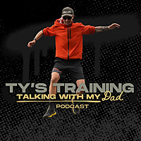 Ty's Training: Talking with my Dad