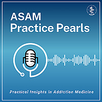 ASAM Practice Pearls