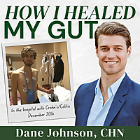 How I Healed My Gut with Dane Johnson
