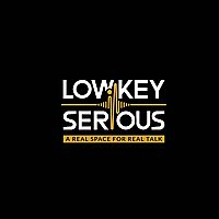 Lowkey Serious