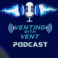'Venting with Vent' Podcast