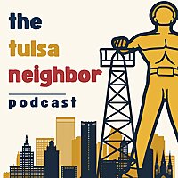 The Tulsa Neighbor Podcast