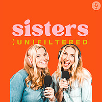 Sisters (UN)FILTERED Podcast