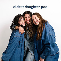 Oldest Daughter Pod