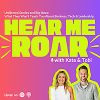 Hear Me ROAR With Kate and Tobi