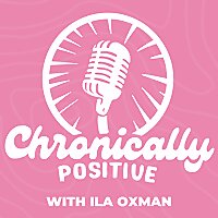 The Chronically Positive Podcast