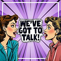 We've Got To Talk