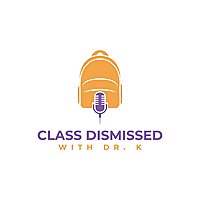 Class Dismissed with Dr. K