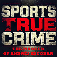 Andrés Escobar  - Sports True Crime