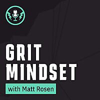 Grit Mindset with Matt Rosen