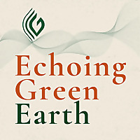 Echoing Green Earth: Insights, Ideas, and Actions