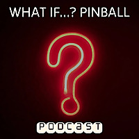 What If Pinball Podcast