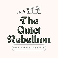 The Quiet Rebellion with Kathie Lapcevic