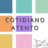 Cotidiano Atento - Meditação Guiada para o Dia a dia