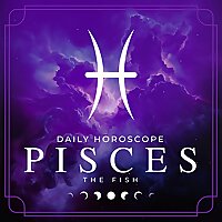 Your Daily Horoscope - Pisces
