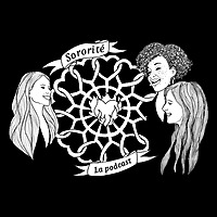 Sororité - La Podcast