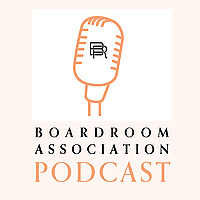 Boardroom Association Podcast